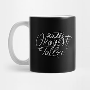 world Okayest Tailor Mug